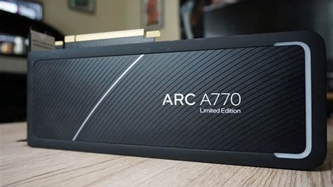 Intel Arc A770, Best Picks