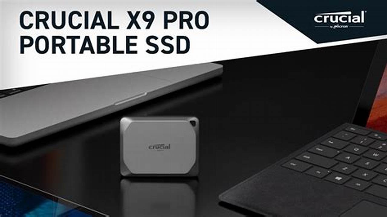Crucial X6 vs X9: Ultimate Guide to Portable SSD Supremacy