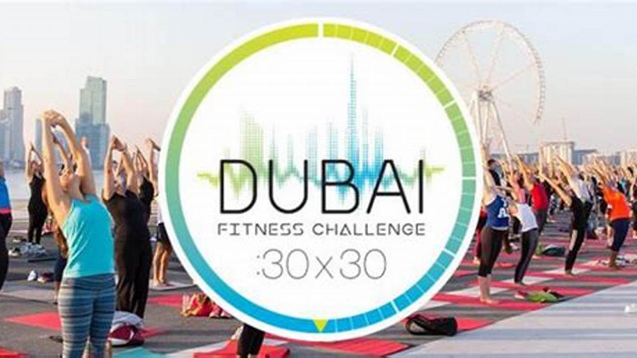 Unlock Fitness Secrets: Discoveries from Dubai 30x30 Challenge